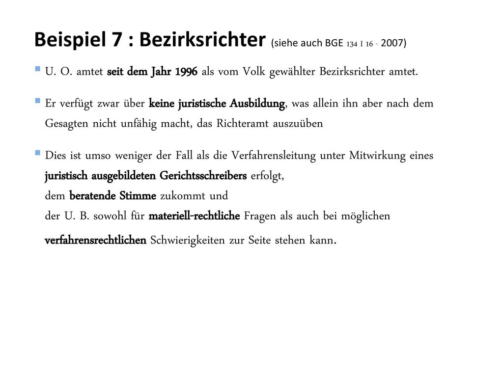 Beispiel 7 : Bezirksrichter (siehe auch BGE 134 I )