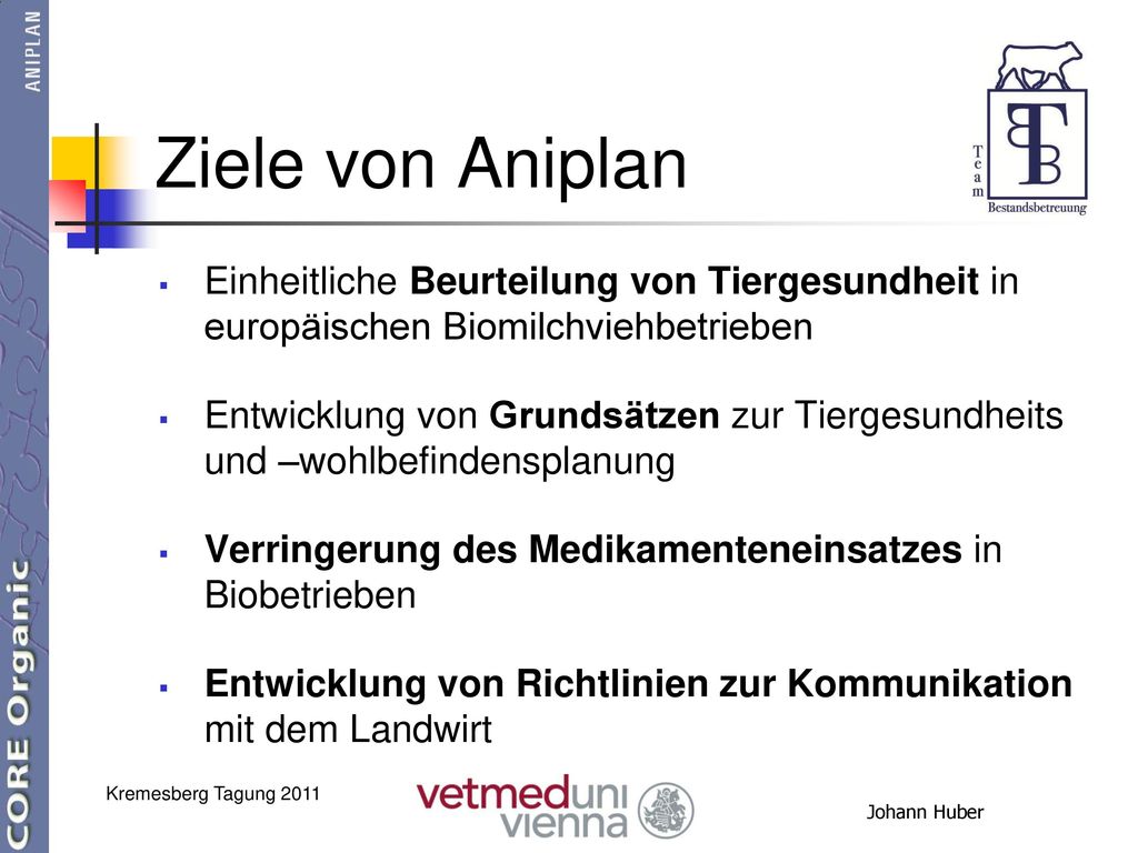 Ziele von Aniplan Einheitliche Beurteilung von Tiergesundheit in europäischen Biomilchviehbetrieben.