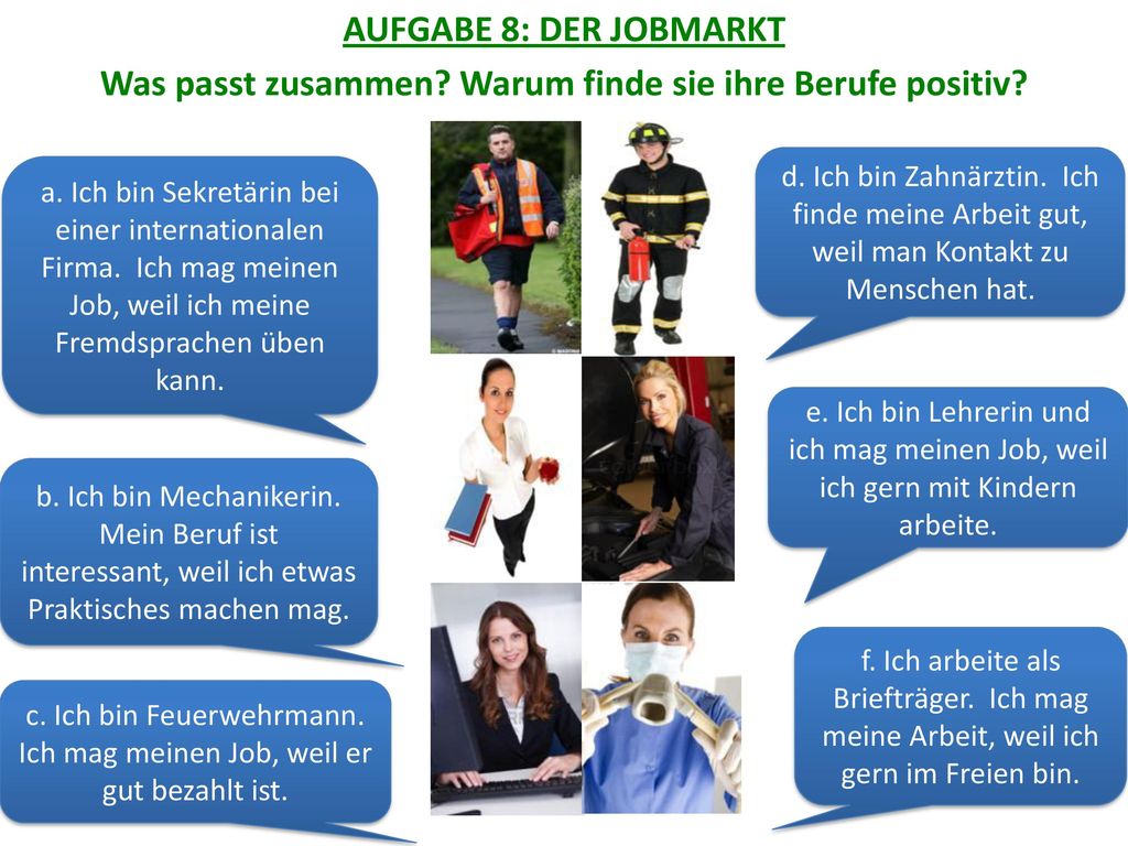 c. Ich bin Feuerwehrmann. Ich mag meinen Job, weil er gut bezahlt ist.
