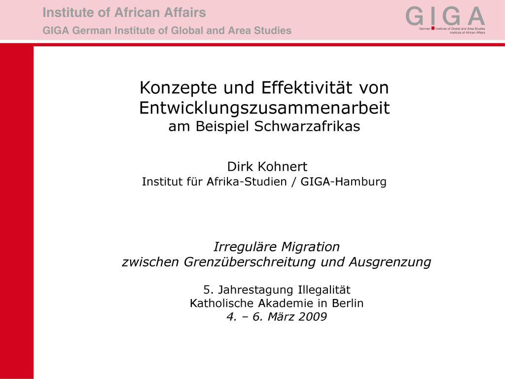 Konzepte und Effektivität von Entwicklungszusammenarbeit am Beispiel Schwarzafrikas Dirk Kohnert Institut für Afrika-Studien / GIGA-Hamburg.