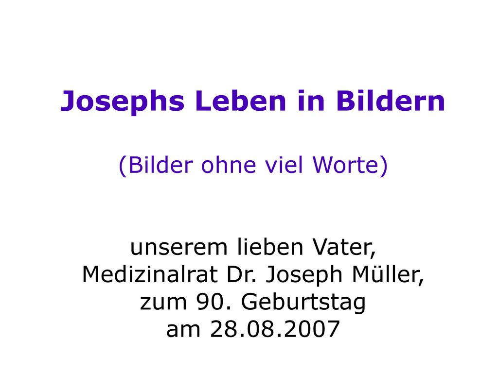 Josephs Leben in Bildern (Bilder ohne viel Worte) unserem lieben Vater, Medizinalrat Dr.