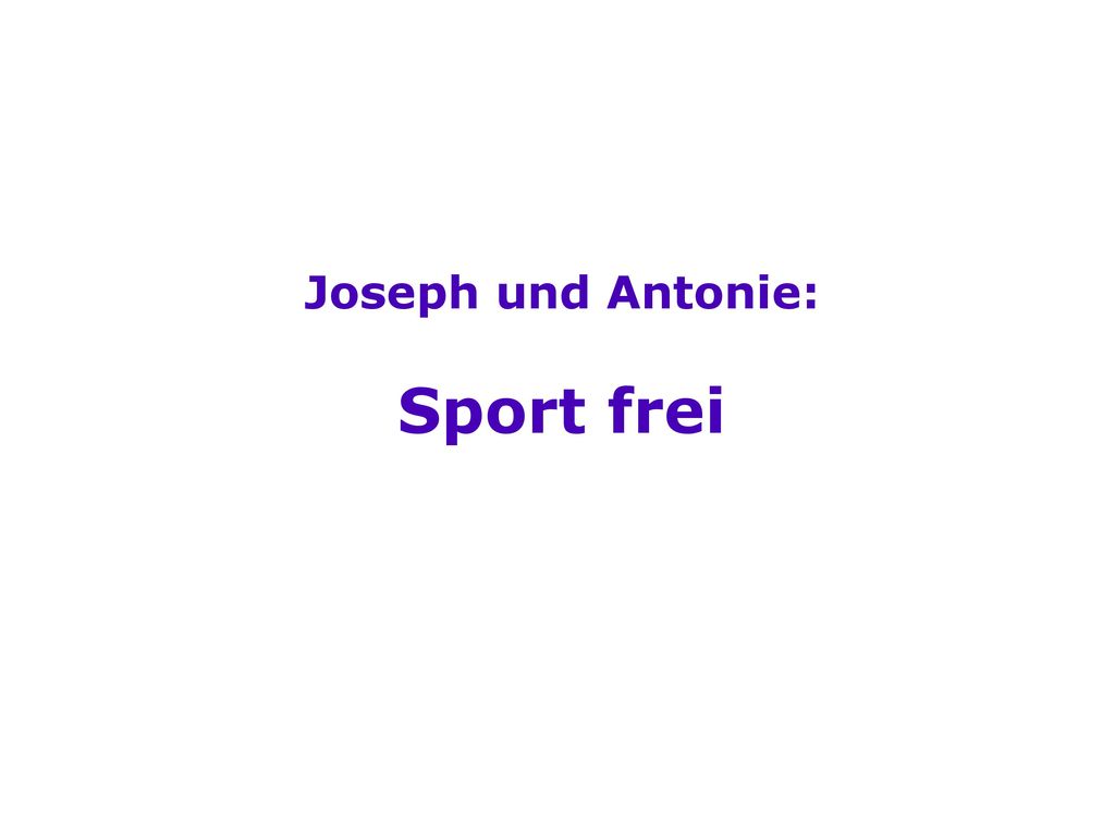 Joseph und Antonie: Sport frei