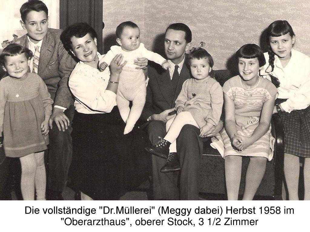 Die vollständige Dr.Müllerei (Meggy dabei) Herbst 1958 im Oberarzthaus , oberer Stock, 3 1/2 Zimmer