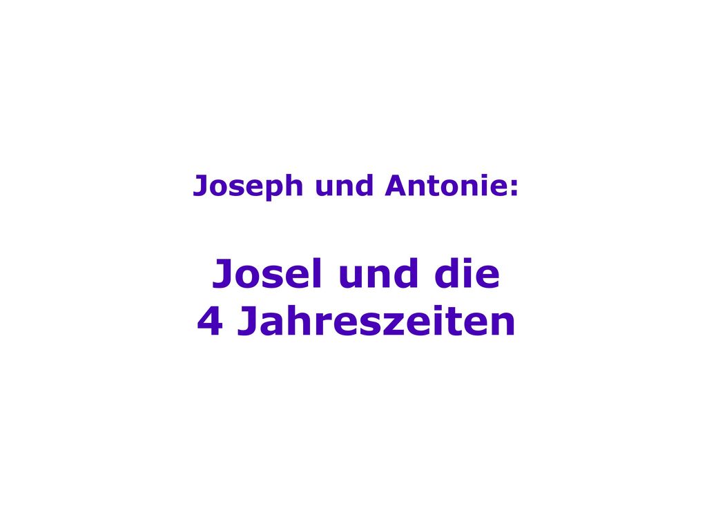 Joseph und Antonie: Josel und die 4 Jahreszeiten