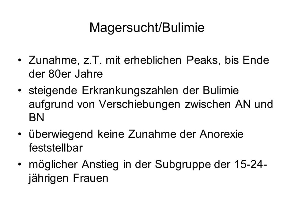 Magersucht/Bulimie Zunahme, z.T. mit erheblichen Peaks, bis Ende der 80er Jahre.