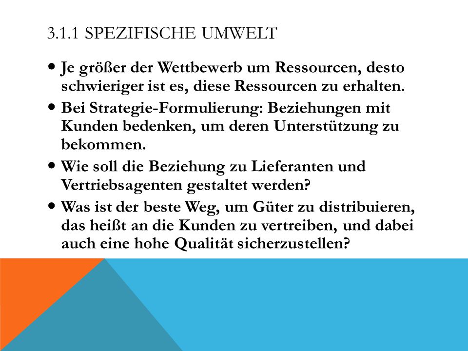3.1.1 Spezifische Umwelt Je größer der Wettbewerb um Ressourcen, desto schwieriger ist es, diese Ressourcen zu erhalten.