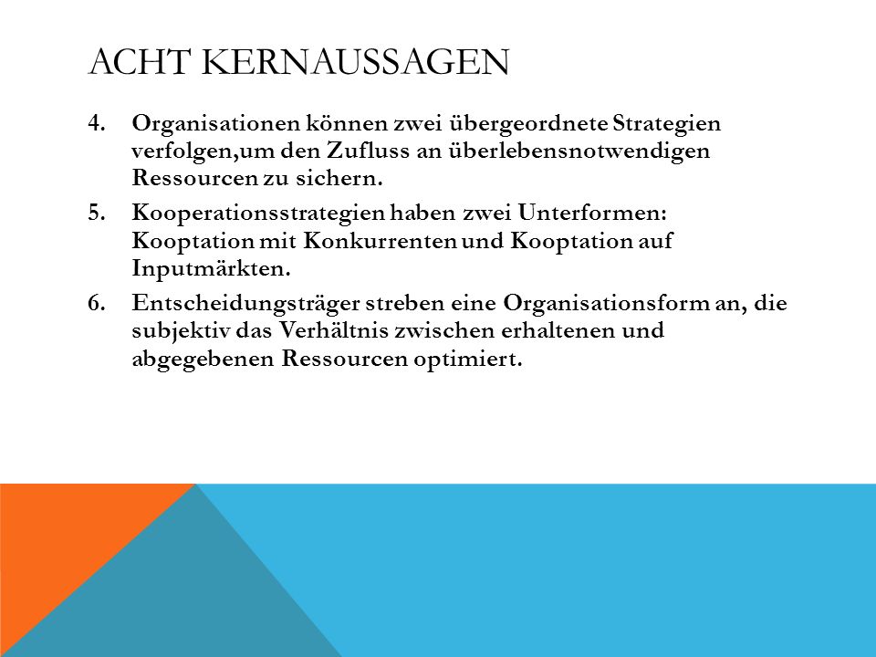Acht Kernaussagen Organisationen können zwei übergeordnete Strategien verfolgen,um den Zufluss an überlebensnotwendigen Ressourcen zu sichern.