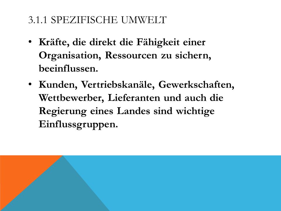 3.1.1 Spezifische Umwelt Kräfte, die direkt die Fähigkeit einer Organisation, Ressourcen zu sichern, beeinflussen.