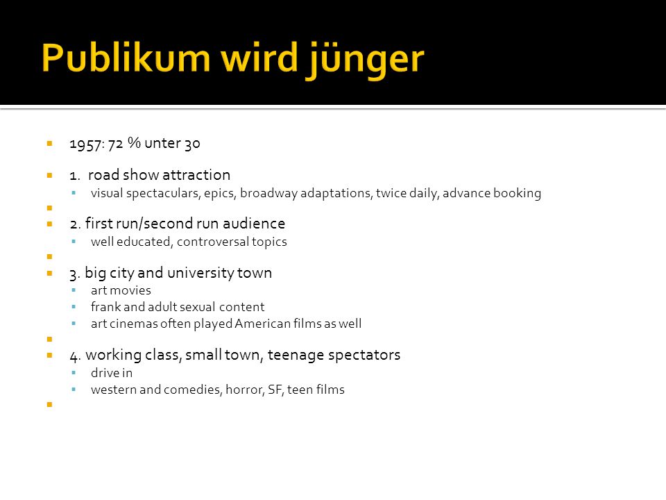 Publikum wird jünger 1957: 72 % unter road show attraction