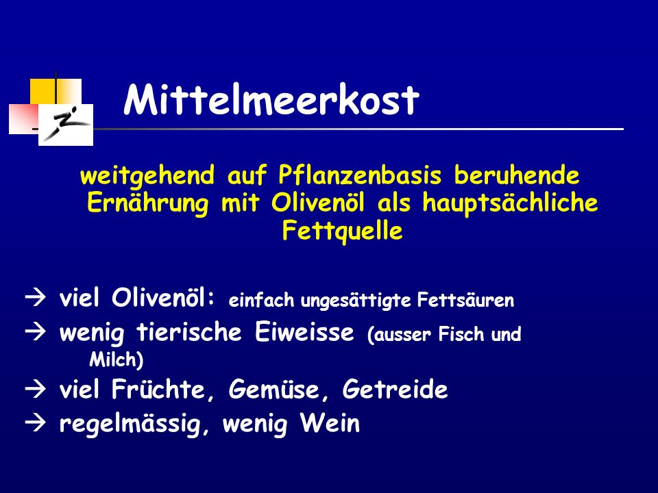 Mittelmeerkost weitgehend auf Pflanzenbasis beruhende Ernährung mit Olivenöl als hauptsächliche Fettquelle.