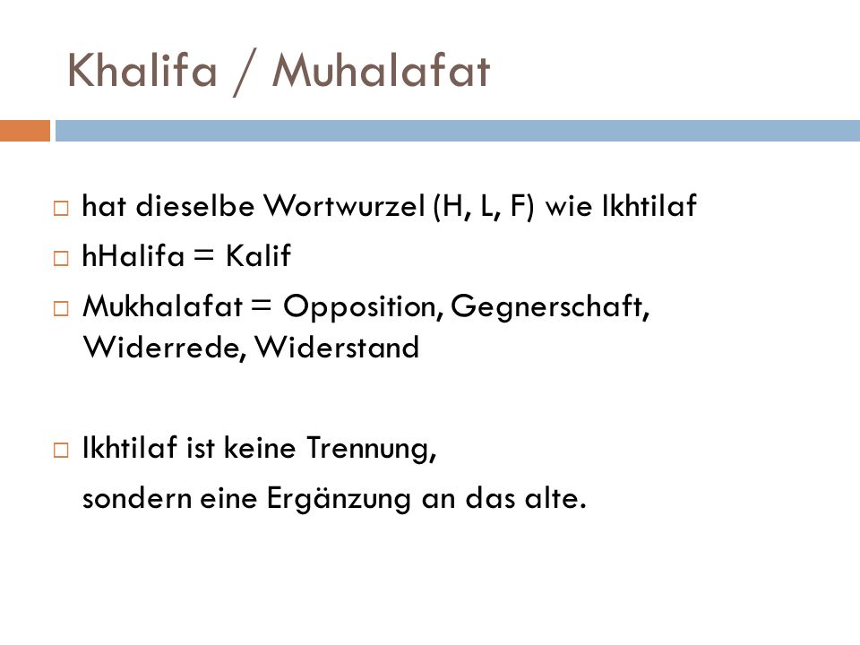 Khalifa / Muhalafat hat dieselbe Wortwurzel (H, L, F) wie Ikhtilaf