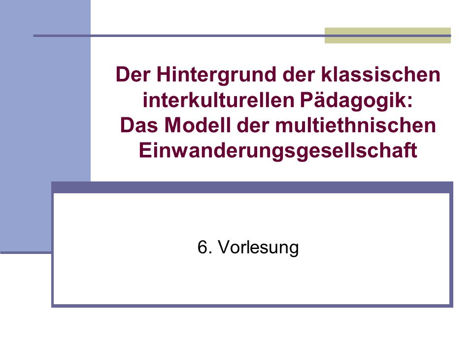 Der Hintergrund der klassischen interkulturellen Pädagogik: Das Modell der multiethnischen Einwanderungsgesellschaft
