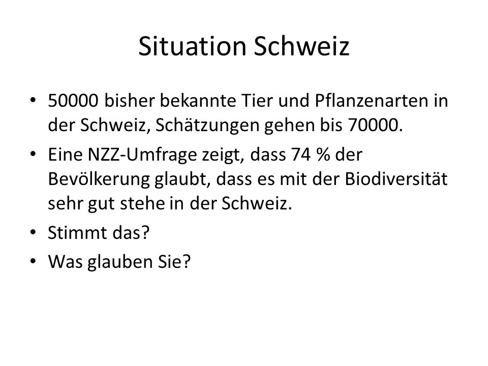 Situation Schweiz bisher bekannte Tier und Pflanzenarten in der Schweiz, Schätzungen gehen bis
