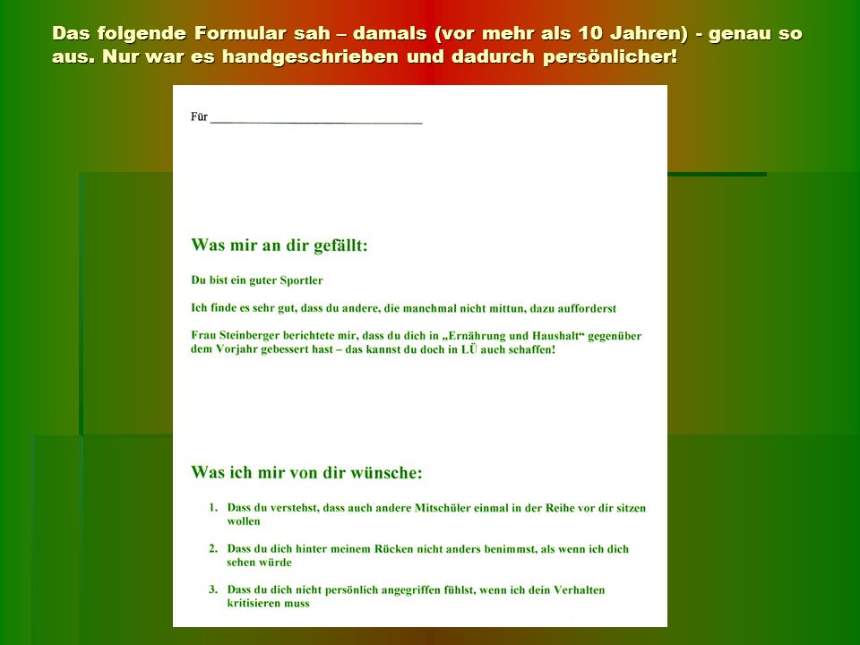 Das folgende Formular sah – damals (vor mehr als 10 Jahren) - genau so aus.