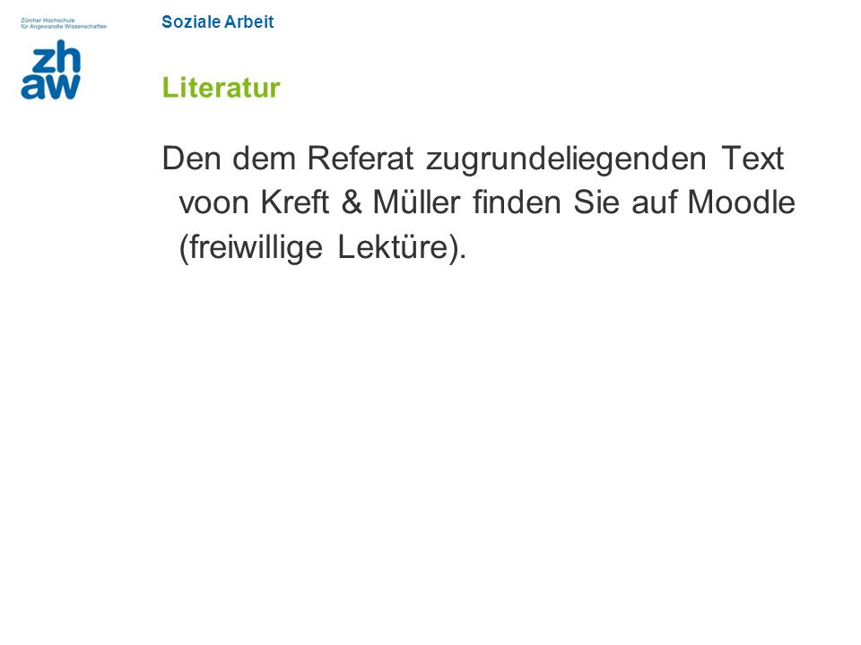 Literatur Den dem Referat zugrundeliegenden Text voon Kreft & Müller finden Sie auf Moodle (freiwillige Lektüre).