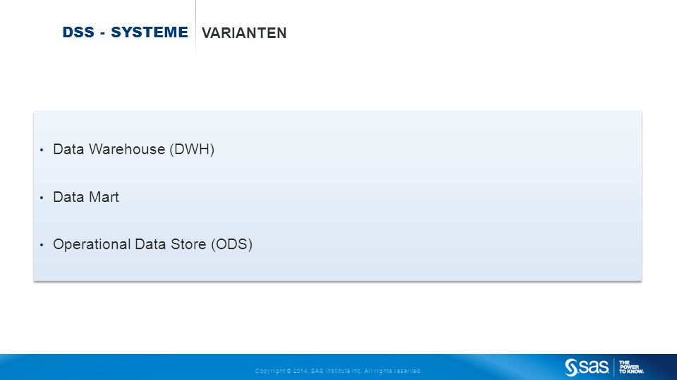DsS - Systeme Varianten Data Warehouse (DWH) Data Mart Operational Data Store (ODS)