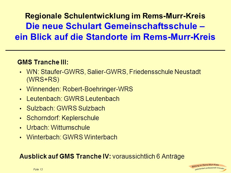 Regionale Schulentwicklung im Rems-Murr-Kreis Die neue Schulart Gemeinschaftsschule – ein Blick auf die Standorte im Rems-Murr-Kreis ___________________________________________________