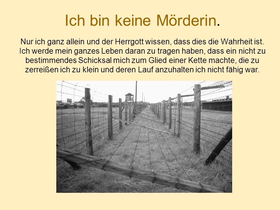 Ich bin keine Mörderin. Nur ich ganz allein und der Herrgott wissen, dass dies die Wahrheit ist.