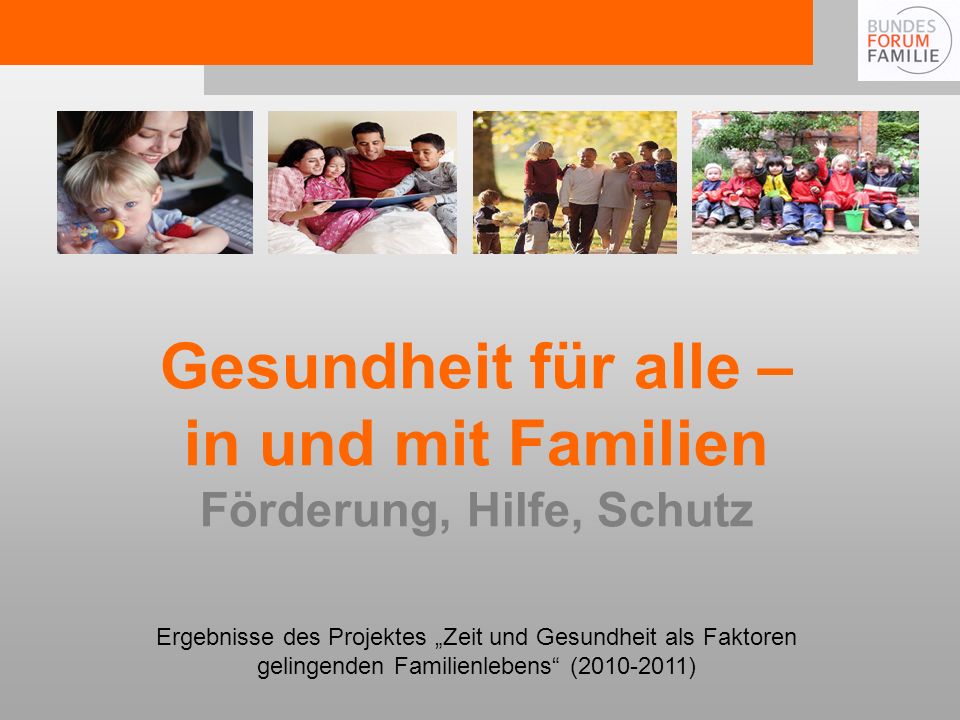 Gesundheit für alle – in und mit Familien Förderung, Hilfe, Schutz