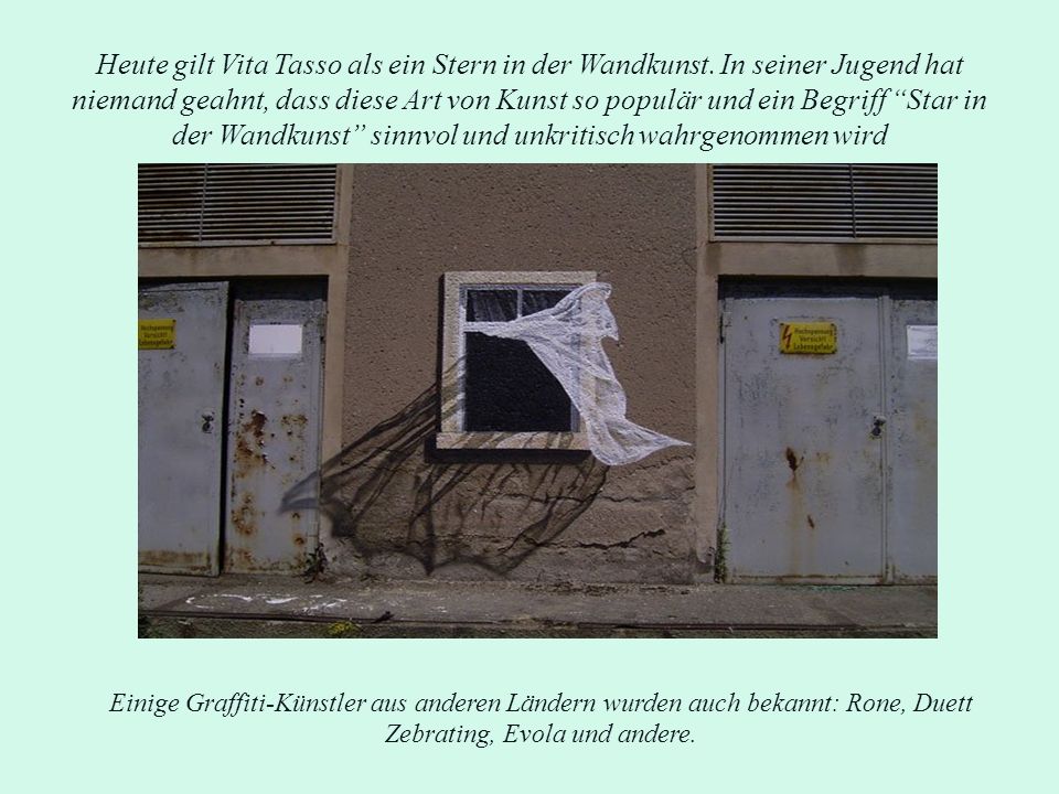 Heute gilt Vita Tasso als ein Stern in der Wandkunst