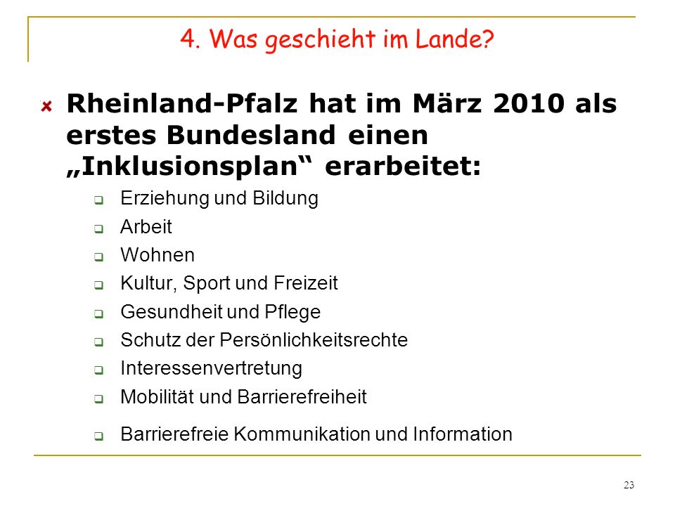 4. Was geschieht im Lande Rheinland-Pfalz hat im März 2010 als erstes Bundesland einen „Inklusionsplan erarbeitet: