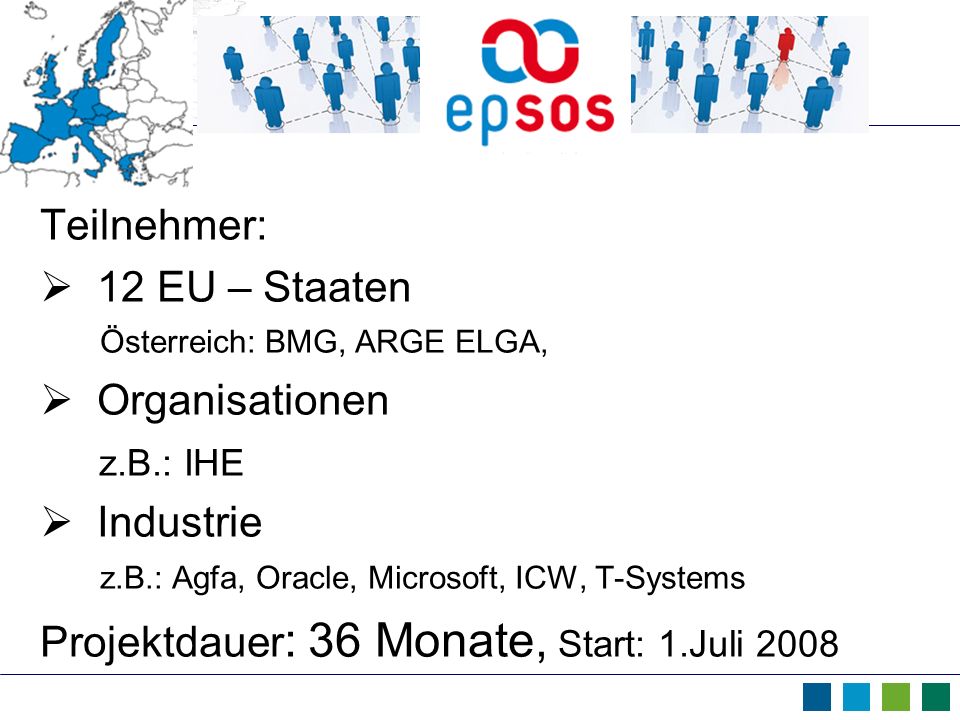 Teilnehmer:  12 EU – Staaten Österreich: BMG, ARGE ELGA,  Organisationen. z.B.: IHE.