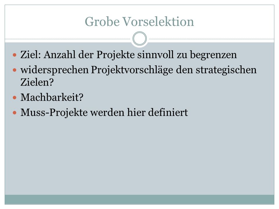 Grobe Vorselektion Ziel: Anzahl der Projekte sinnvoll zu begrenzen