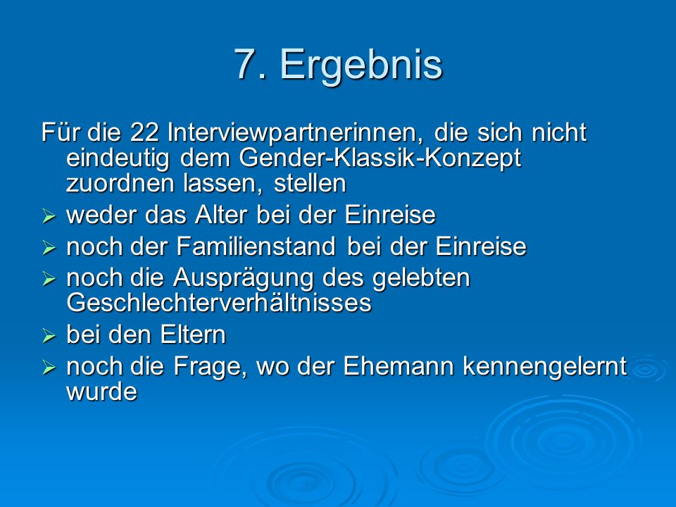7. Ergebnis Für die 22 Interviewpartnerinnen, die sich nicht eindeutig dem Gender-Klassik-Konzept zuordnen lassen, stellen.