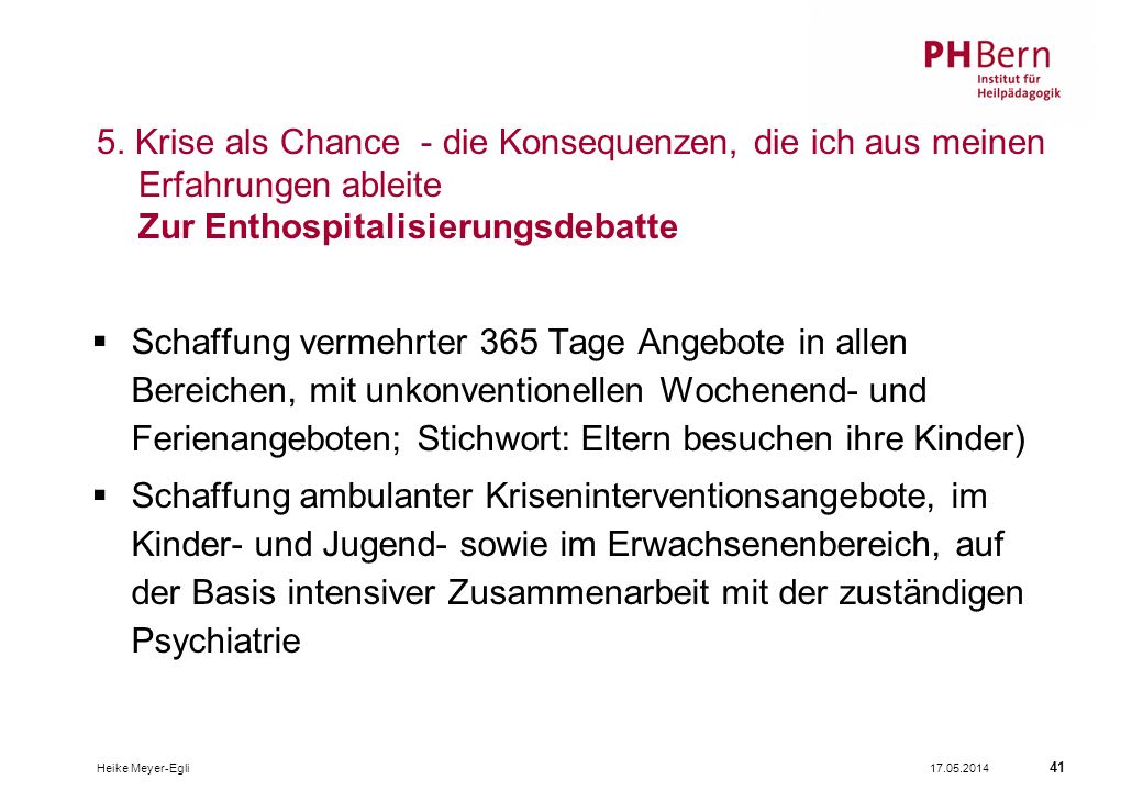 5. Krise als Chance - die Konsequenzen, die ich aus meinen Erfahrungen ableite Zur Enthospitalisierungsdebatte