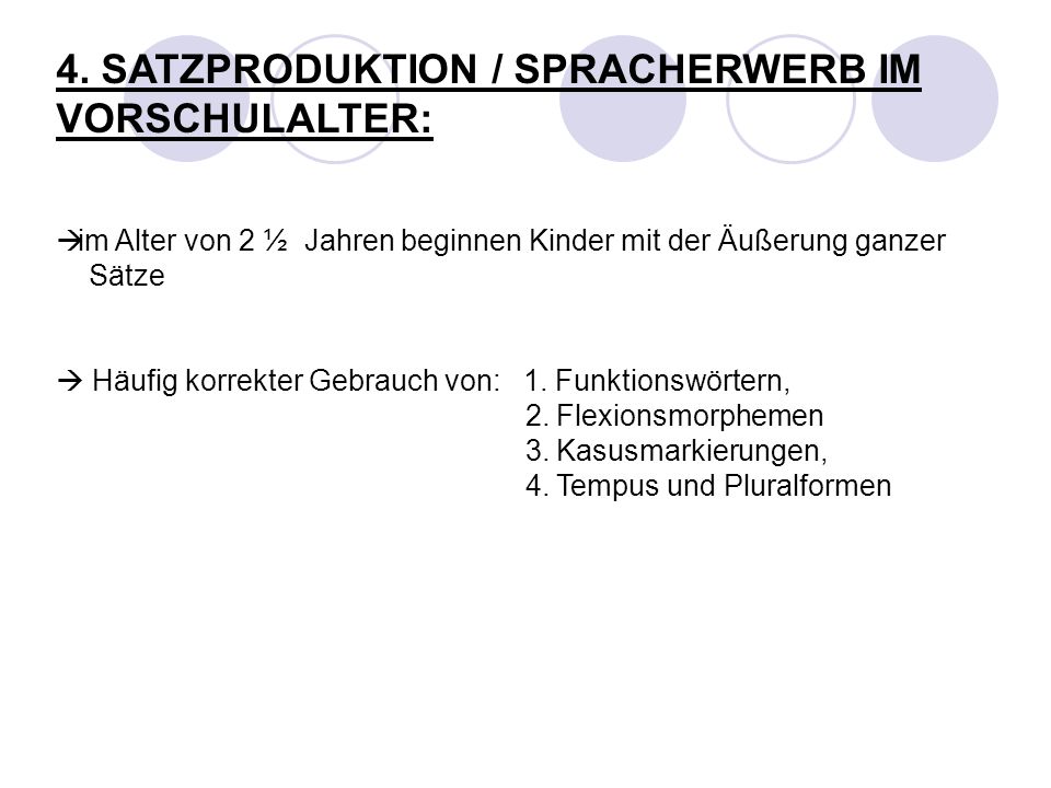 4. SATZPRODUKTION / SPRACHERWERB IM VORSCHULALTER: