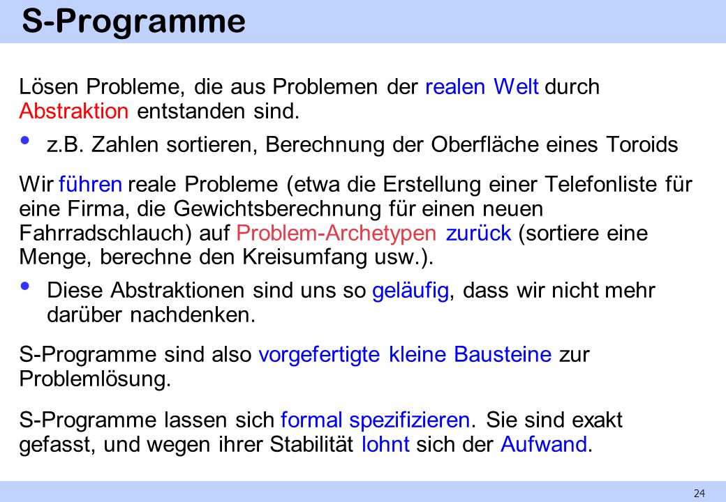 S-Programme Lösen Probleme, die aus Problemen der realen Welt durch Abstraktion entstanden sind.