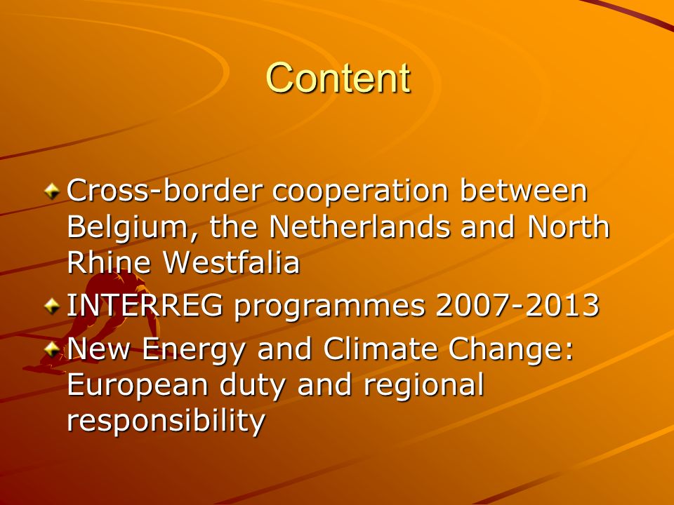 Content Cross-border cooperation between Belgium, the Netherlands and North Rhine Westfalia. INTERREG programmes