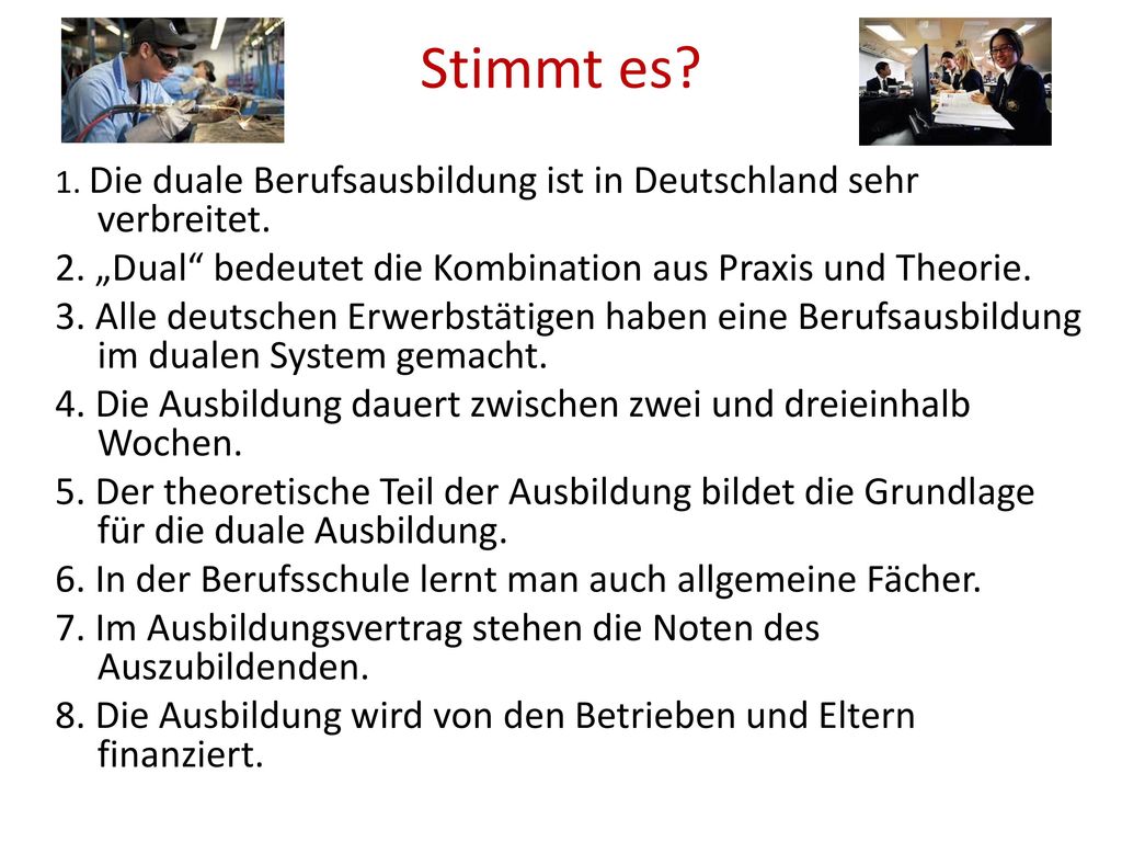 Stimmt es 2. „Dual bedeutet die Kombination aus Praxis und Theorie.
