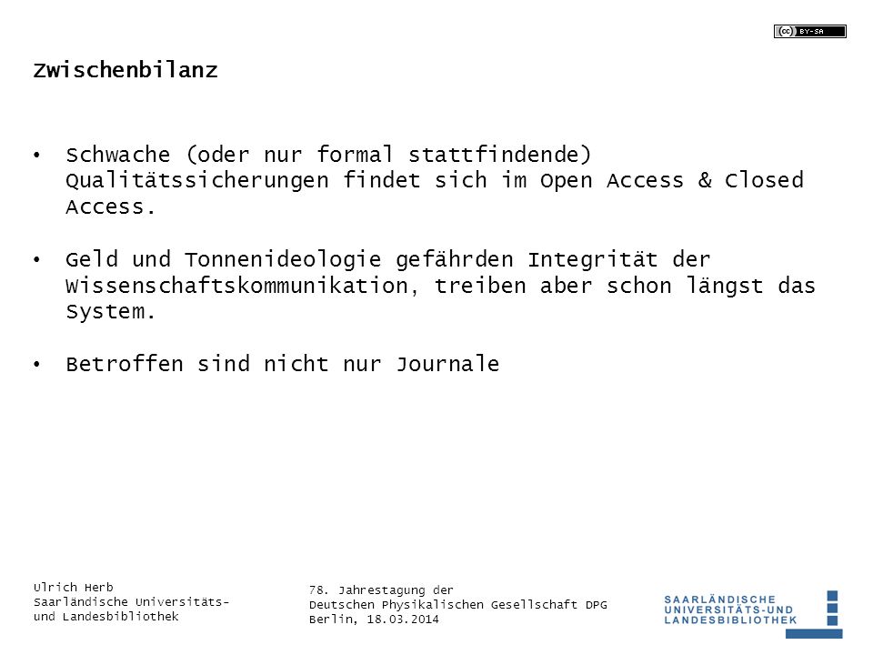 Zwischenbilanz Schwache (oder nur formal stattfindende) Qualitätssicherungen findet sich im Open Access & Closed Access.