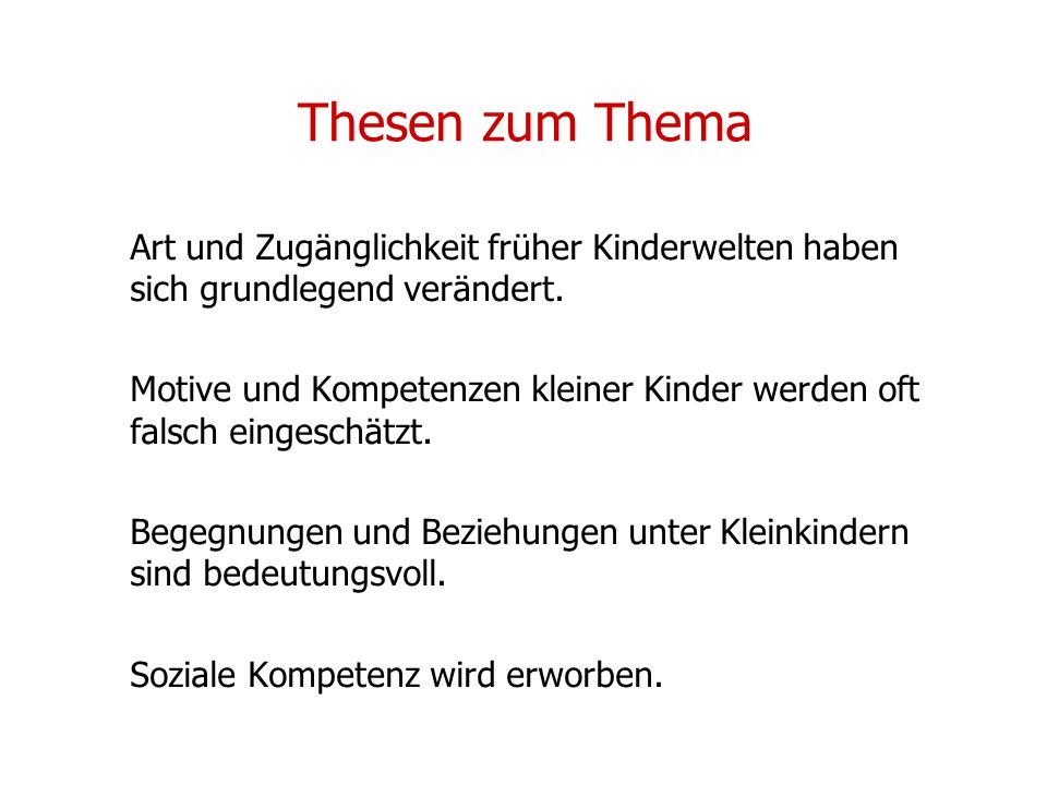 Thesen zum Thema Art und Zugänglichkeit früher Kinderwelten haben sich grundlegend verändert.