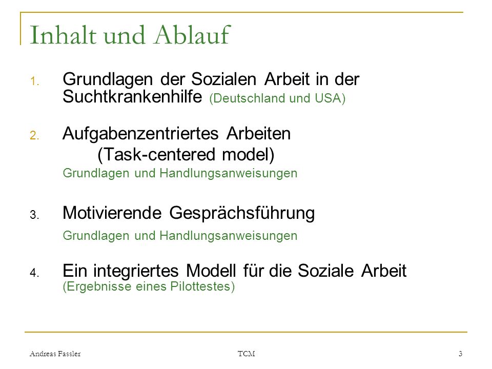 Inhalt und Ablauf Grundlagen der Sozialen Arbeit in der Suchtkrankenhilfe (Deutschland und USA) Aufgabenzentriertes Arbeiten.