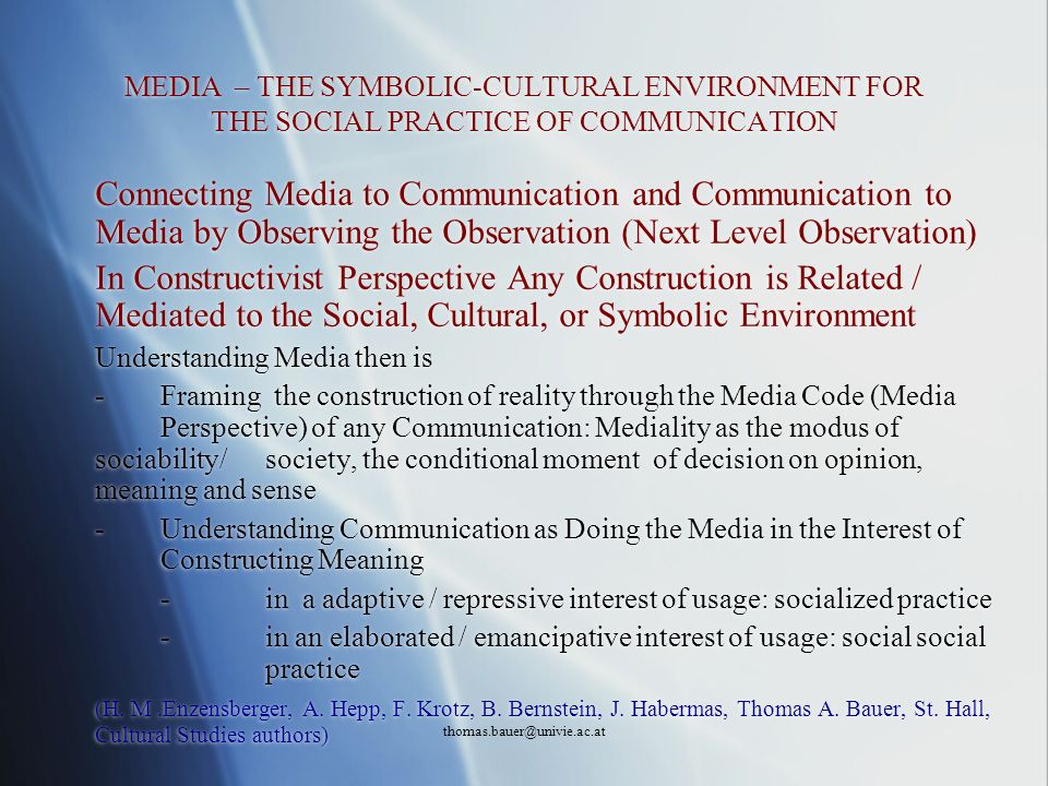 MEDIA – THE SYMBOLIC-CULTURAL ENVIRONMENT FOR THE SOCIAL PRACTICE OF COMMUNICATION