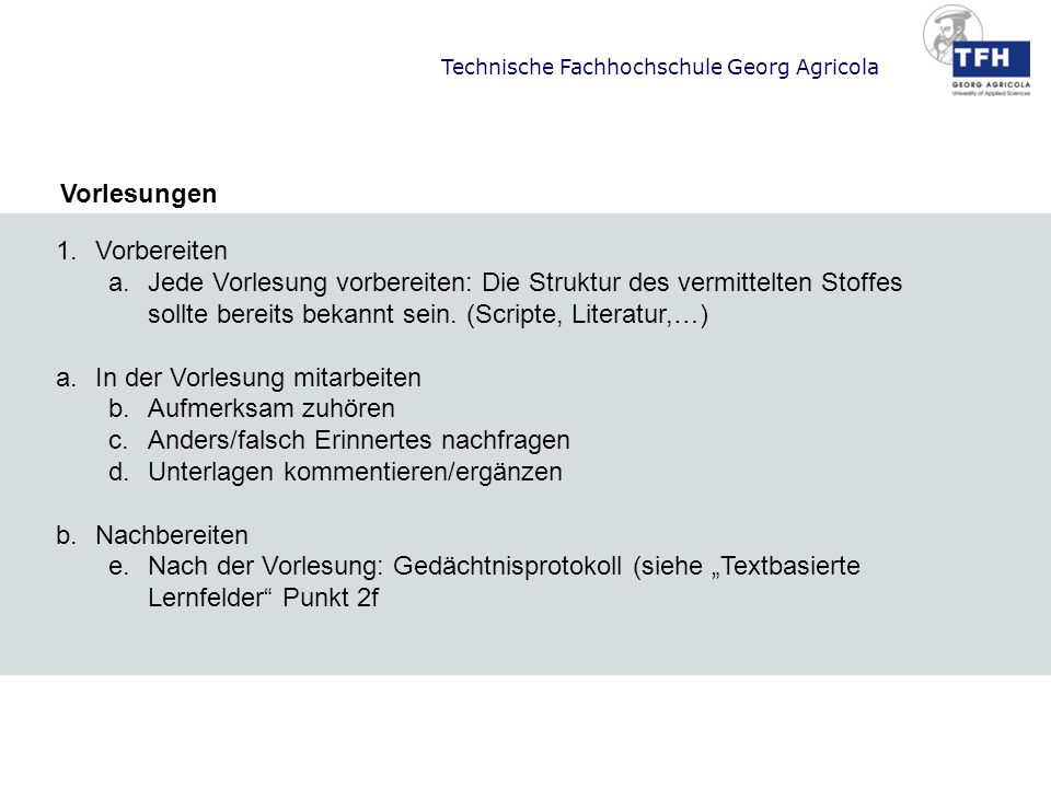 Vorlesungen Vorbereiten. Jede Vorlesung vorbereiten: Die Struktur des vermittelten Stoffes sollte bereits bekannt sein. (Scripte, Literatur,…)
