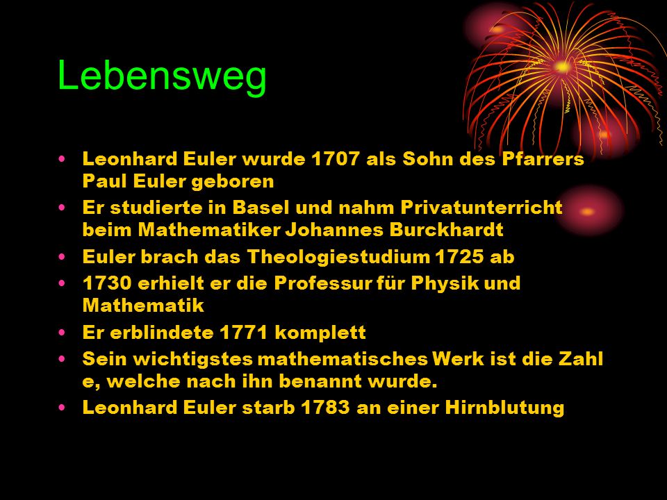 Lebensweg Leonhard Euler wurde 1707 als Sohn des Pfarrers Paul Euler geboren.
