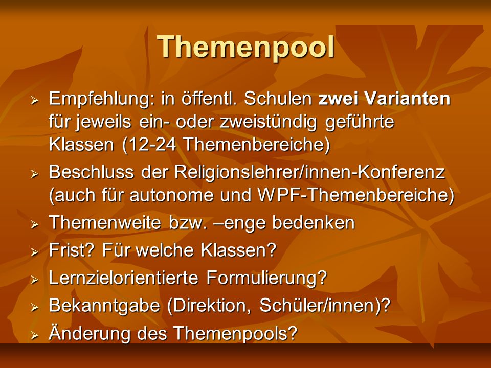 Themenpool Empfehlung: in öffentl. Schulen zwei Varianten für jeweils ein- oder zweistündig geführte Klassen (12-24 Themenbereiche)
