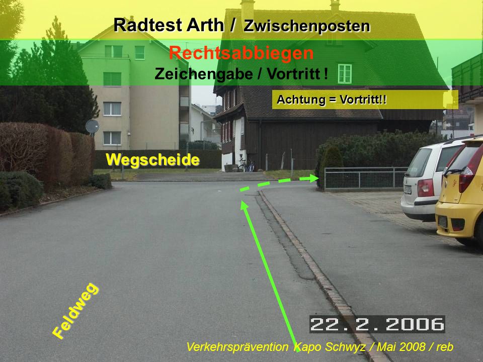 Radtest Arth / Zwischenposten Rechtsabbiegen Zeichengabe / Vortritt !