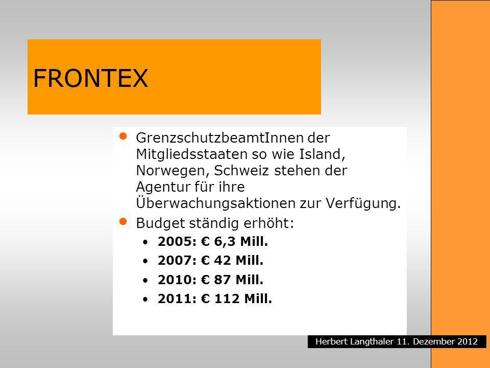FRONTEX GrenzschutzbeamtInnen der Mitgliedsstaaten so wie Island, Norwegen, Schweiz stehen der Agentur für ihre Überwachungsaktionen zur Verfügung.