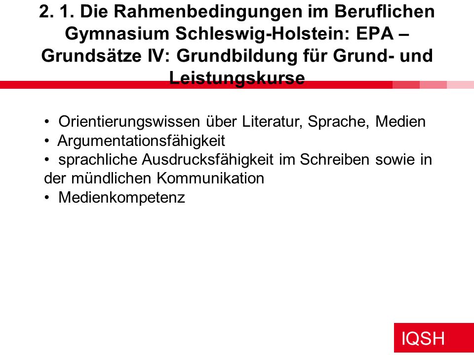2. 1. Die Rahmenbedingungen im Beruflichen Gymnasium Schleswig-Holstein: EPA – Grundsätze IV: Grundbildung für Grund- und Leistungskurse