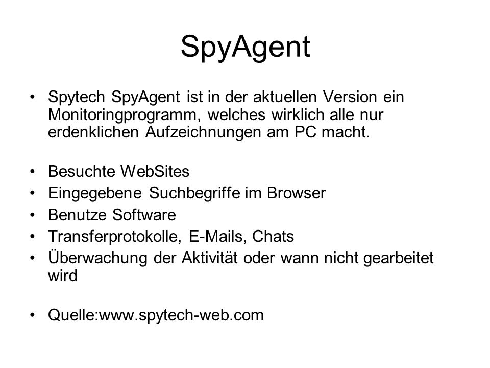 SpyAgent Spytech SpyAgent ist in der aktuellen Version ein Monitoringprogramm, welches wirklich alle nur erdenklichen Aufzeichnungen am PC macht.