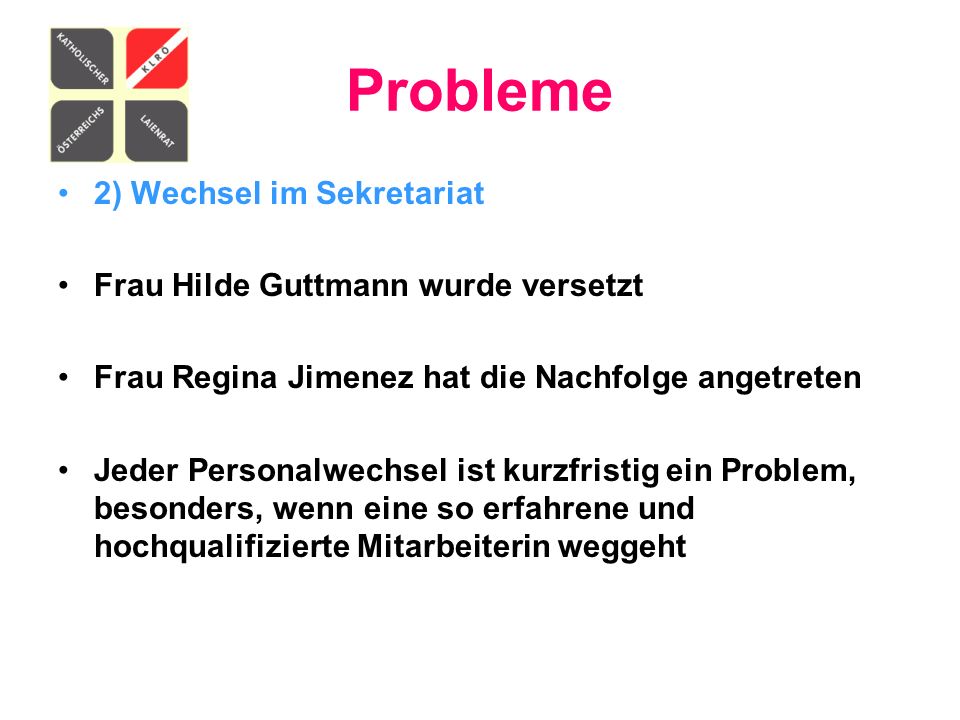 Probleme 2) Wechsel im Sekretariat Frau Hilde Guttmann wurde versetzt