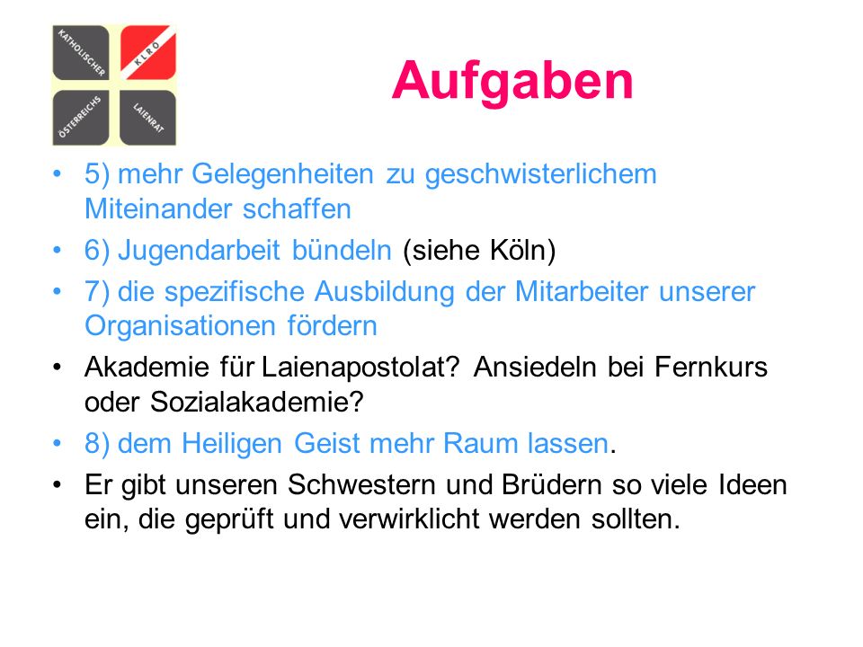 Aufgaben 5) mehr Gelegenheiten zu geschwisterlichem Miteinander schaffen. 6) Jugendarbeit bündeln (siehe Köln)