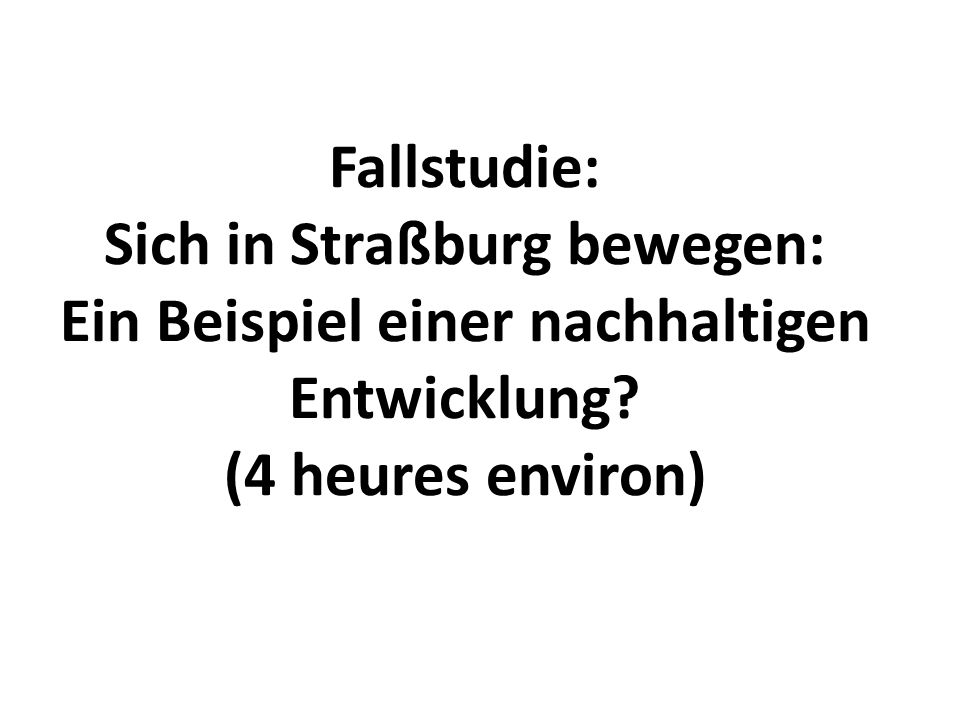 Fallstudie: Sich in Straßburg bewegen: Ein Beispiel einer nachhaltigen Entwicklung.