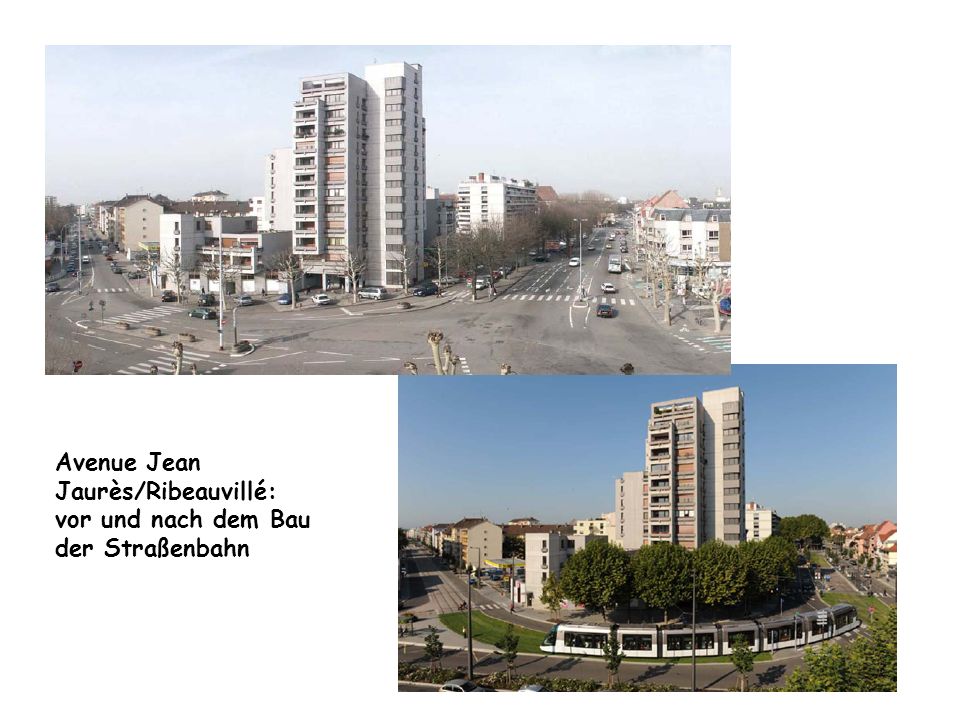 Avenue Jean Jaurès/Ribeauvillé: vor und nach dem Bau der Straßenbahn