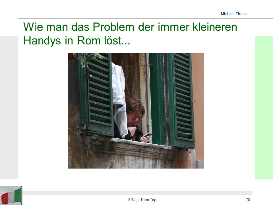 Wie man das Problem der immer kleineren Handys in Rom löst...