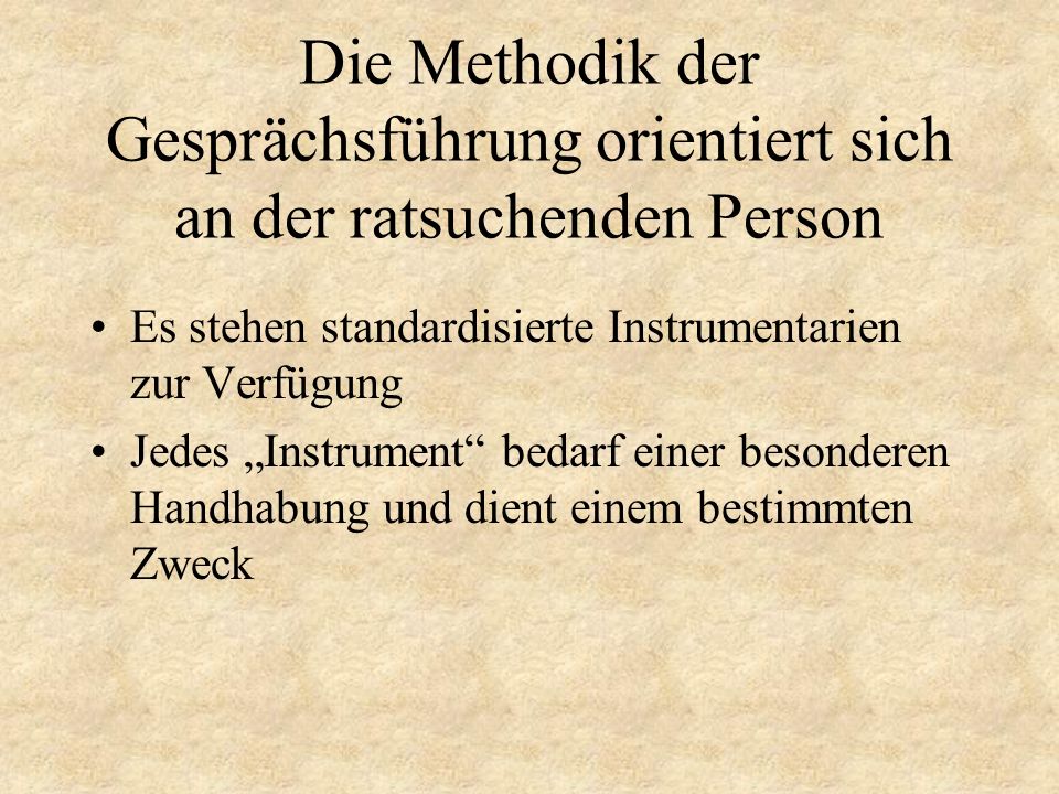 Die Methodik der Gesprächsführung orientiert sich an der ratsuchenden Person